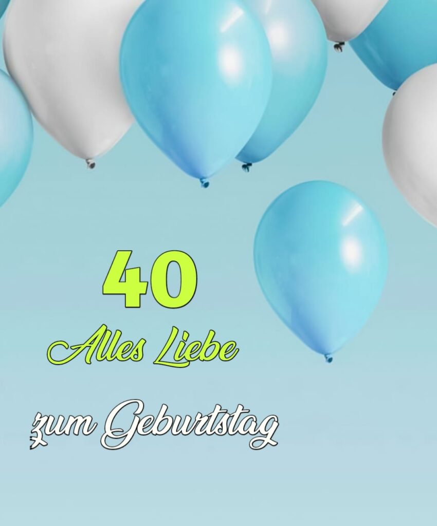 geburtstagswünsche zum 40. geburtstag