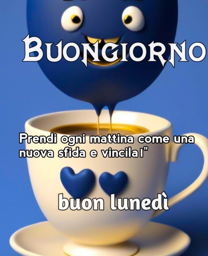 affettuoso felice buongiorno buon lunedi buon inizio settimana