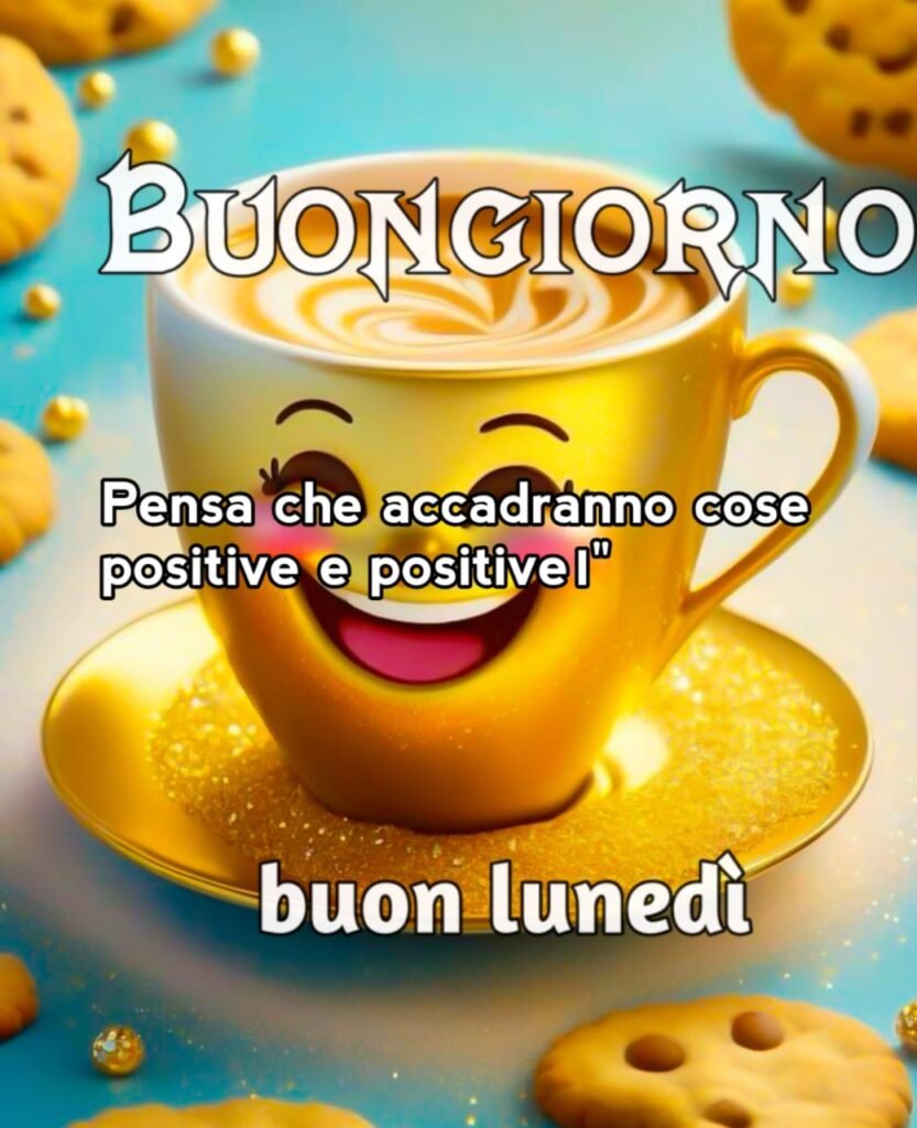 buongiorno buon lunedì e buon inizio settimana