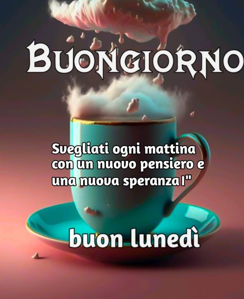 immagine di buongiorno e buon lunedì